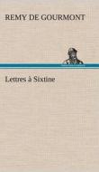 Lettres à Sixtine di Remy de Gourmont edito da TREDITION CLASSICS