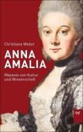Anna Amalia di Christiane Weber edito da Weimarer Verlagsgesellsch
