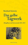 Das gelbe Tagwerk di Bernhard Setzwein edito da Lichtung Verlag