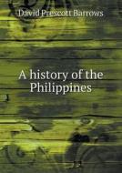 A History Of The Philippines di David Prescott Barrows edito da Book On Demand Ltd.