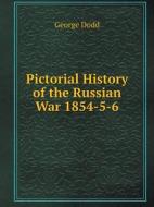 Pictorial History Of The Russian War 1854-5-6 di George Dodd edito da Book On Demand Ltd.