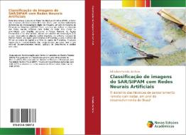 Classificação de imagens do SAR/SIPAM com Redes Neurais Artificiais di Edinelson Ferreira de Sena edito da Novas Edições Acadêmicas