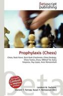 Prophylaxis (Chess) di Lambert M. Surhone, Miriam T. Timpledon, Susan F. Marseken edito da Betascript Publishing