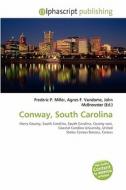 Conway, South Carolina edito da Alphascript Publishing
