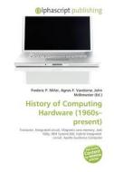 History Of Computing Hardware (1960s-present) edito da Alphascript Publishing