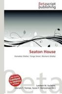 Seaton House edito da Betascript Publishing