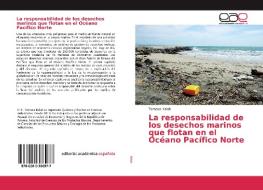 La responsabilidad de los desechos marinos que flotan en el Océano Pacífico Norte di Tomasz Kalak edito da EAE