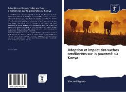 Adoption et impact des vaches améliorées sur la pauvreté au Kenya di Vincent Ngeno edito da Sciencia Scripts