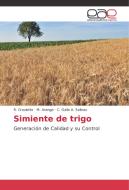 Simiente de trigo di R. Craviotto, M. Arango, C. Gallo A. Salinas edito da EAE