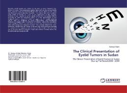 The Clinical Presentation of Eyelid Tumors in Sudan di Sumaya Adam edito da LAP Lambert Academic Publishing