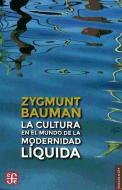 La cultura en el mundo de la modernidad líquida di Zygmunt Bauman edito da Fondo de Cultura Económica de España, S.L.