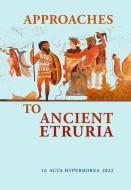 Approaches To Ancient Etruria edito da Museum Tusculanum Press