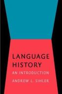 Language History di Andrew L. Sihler edito da John Benjamins Publishing Co