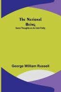 The National Being di George William Russell edito da Alpha Editions