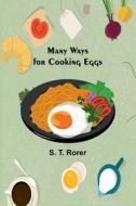 Many Ways for Cooking Eggs di S. T. Rorer edito da Alpha Editions