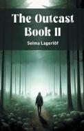 The Outcast Book II di Selma Lagerlof edito da Double 9 Books