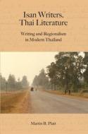 Isan Writers, Thai Literature di Martin B. Platt edito da NUS Press