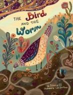 The Bird and the Worm di William Sorrese edito da SorreseIII Publishing LLC