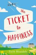 The Ticket to Happiness di Faith Bleasdale edito da HarperCollins Publishers