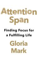 Attention Span di Gloria Mark edito da HarperCollins Publishers