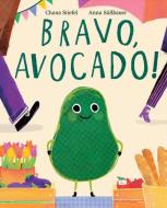 Bravo, Avocado! di Chana Stiefel edito da HarperCollins Publishers Inc