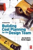 Building Cost Planning for the Design Team di Jim Smith edito da Society for Neuroscience