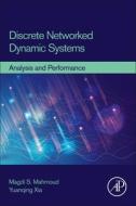 Discrete Networked Dynamic Systems: Analysis and Performance di Magdi S. Mahmoud, Yuanqing Xia edito da ACADEMIC PR INC