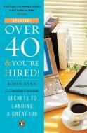 Over 40 & You're Hired!: Secrets to Landing a Great Job di Robin Ryan edito da PENGUIN GROUP