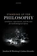 Standing Up For Philosophy di Joshua Alexander, Jonathan M. Weinberg edito da Oxford University Press