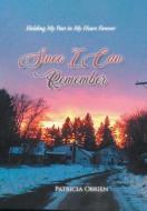 Since I Can Remember: Holding My Past in My Heart Forever di Patricia Obrien edito da TELLWELL TALENT