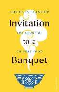 Invitation To A Banquet di Fuchsia Dunlop edito da Penguin Books Ltd