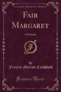 Fair Margaret di Francis Marion Crawford edito da Forgotten Books