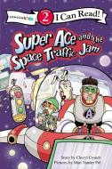 Super Ace and the Space Traffic Jam di Cheryl Crouch, Matt Vander Pol edito da ZONDERVAN