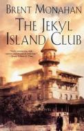 The Jekyl Island Club di Brent Monahan edito da Minotaur Books