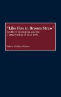 Like Fire in Broom Straw di Robert Weldon Whalen edito da Greenwood Press