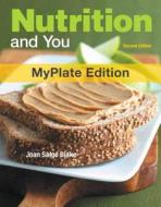 Nutrition and You, Myplate Edition Plus Mynutritionlab with Etext Plus Mydietanalysis -- Access Card Package di Joan Salge Blake edito da Benjamin-Cummings Publishing Company