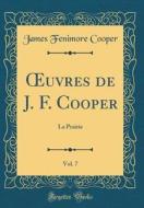 Oeuvres de J. F. Cooper, Vol. 7: La Prairie (Classic Reprint) di James Fenimore Cooper edito da Forgotten Books