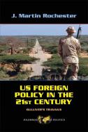 US Foreign Policy in the Twenty-First Century di J. Martin Rochester edito da Taylor & Francis Ltd
