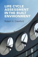 Life Cycle Assessment In The Built Environment di Robert Crawford edito da Taylor & Francis Ltd