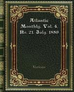 Atlantic Monthly. Vol. 4. No. 21. July. 1859 di Various edito da Blurb