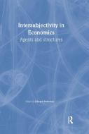 Intersubjectivity in Economics di Edward Fullbrook edito da Routledge