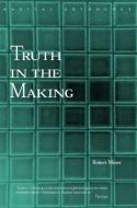 Truth in the Making di Robert C. Miner edito da Routledge