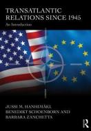 Transatlantic Relations since 1945 di Jussi M. Hanhimaki, Benedikt Schoenborn, Barbara Zanchetta edito da Taylor & Francis Ltd