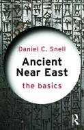 Ancient Near East: The Basics di Daniel C. (University of Oklahoma Snell edito da Taylor & Francis Ltd