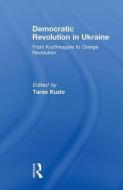 Democratic Revolution in Ukraine di Taras Kuzio edito da Routledge