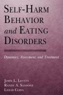 Self-Harm Behavior and Eating Disorders di Ph. D. John L. Levitt edito da Routledge
