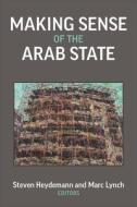 Making Sense Of The Arab State edito da The University Of Michigan Press