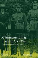 Commemorating the Irish Civil War di Anne Dolan edito da Cambridge University Press