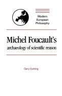 Michel Foucault's Archaeology of Scientific Reason di Gary Gutting edito da Cambridge University Press