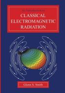 An Introduction to Classical Electromagnetic Radiation di Glenn S. Smith edito da Cambridge University Press